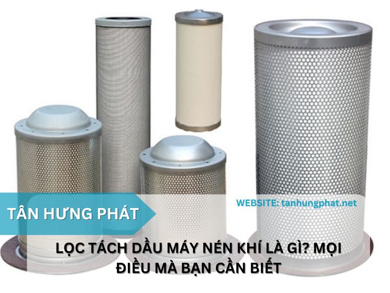 Lọc tách dầu máy nén khí là gì? Mọi điều mà bạn cần biết