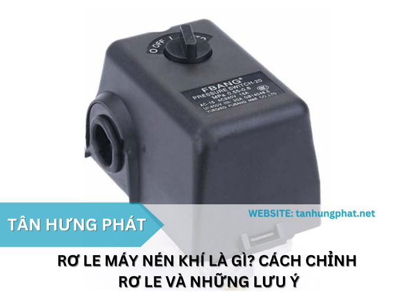 Rơ le máy nén khí là gì? Cách chỉnh rơ le và những lưu ý